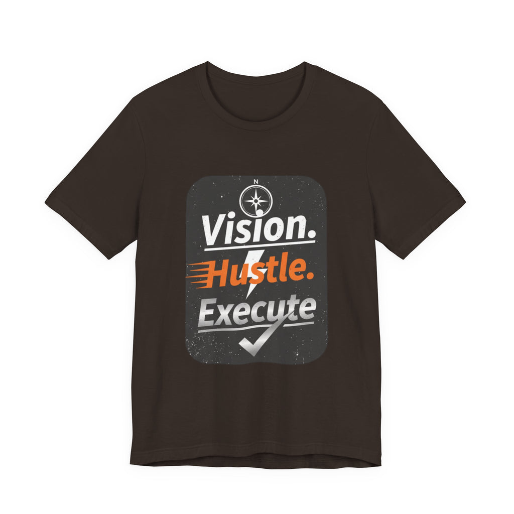 Vision. Hustle. Execute. T-Shirt — Motivational Graphic Tee for Entrepreneurs & Go-Getters