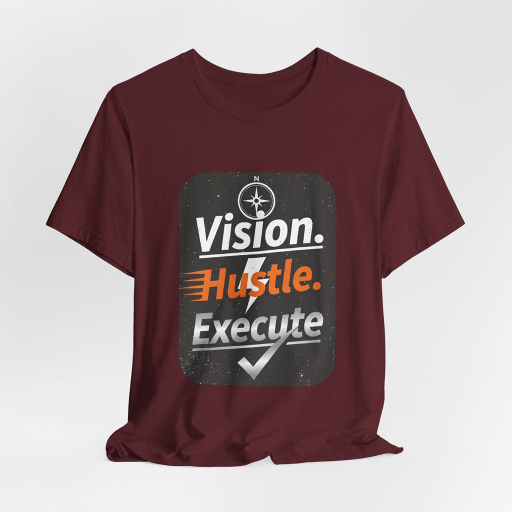 Vision. Hustle. Execute. T-Shirt — Motivational Graphic Tee for Entrepreneurs & Go-Getters