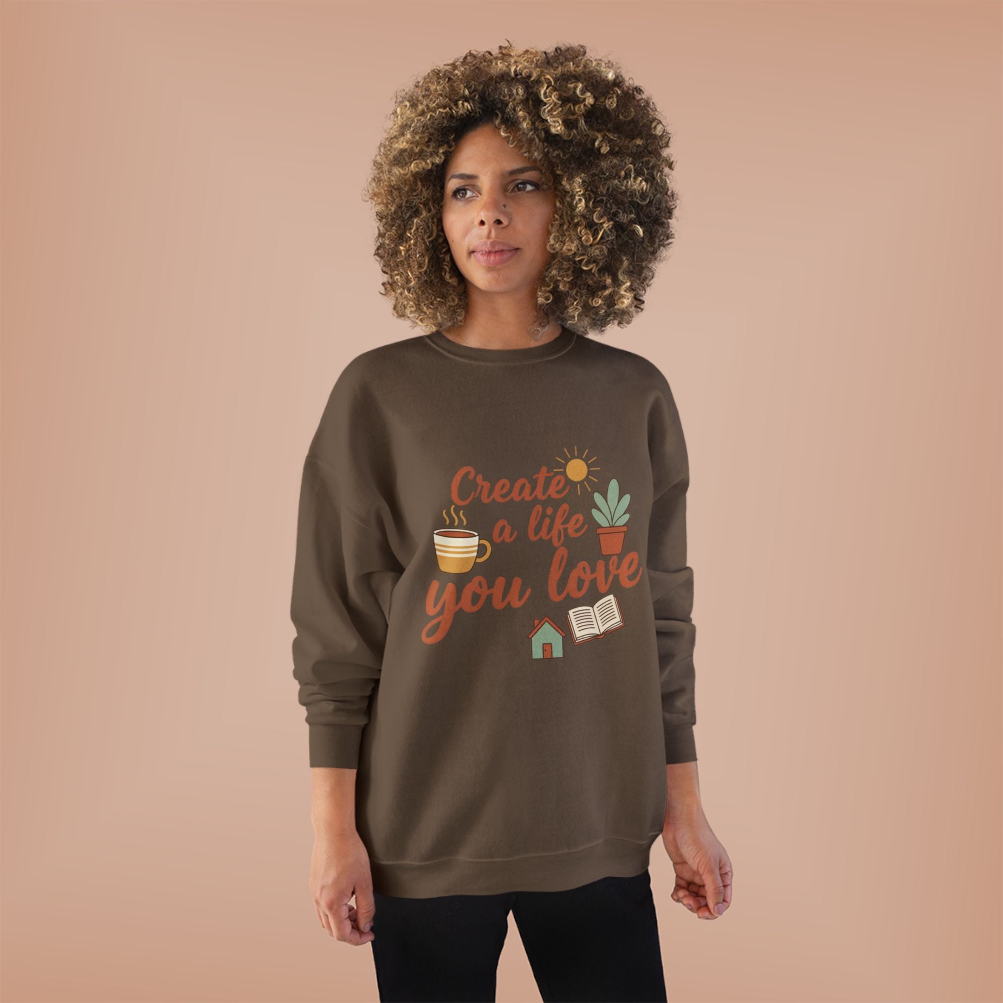 Create a Life You Love Crewneck Sweatshirt