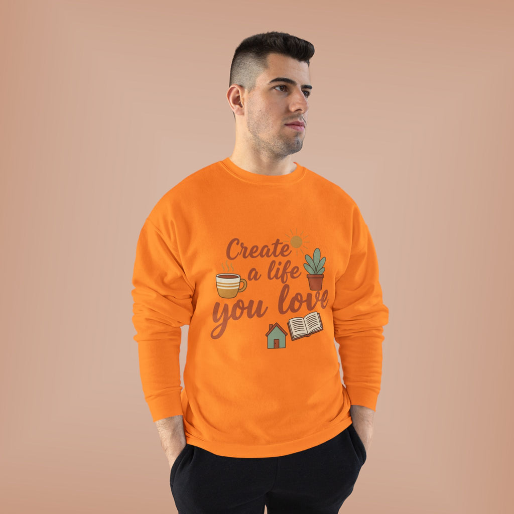 Create a Life You Love Crewneck Sweatshirt