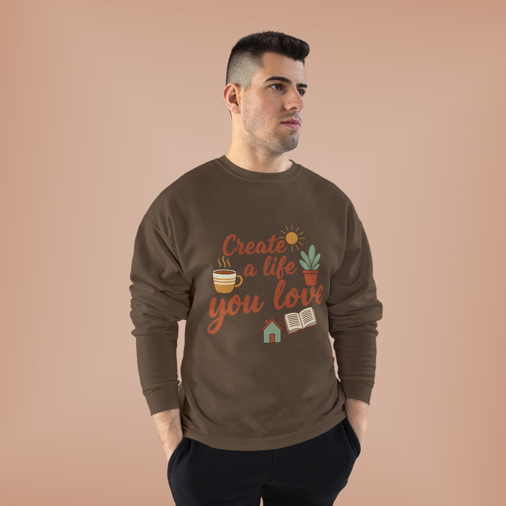 Create a Life You Love Crewneck Sweatshirt