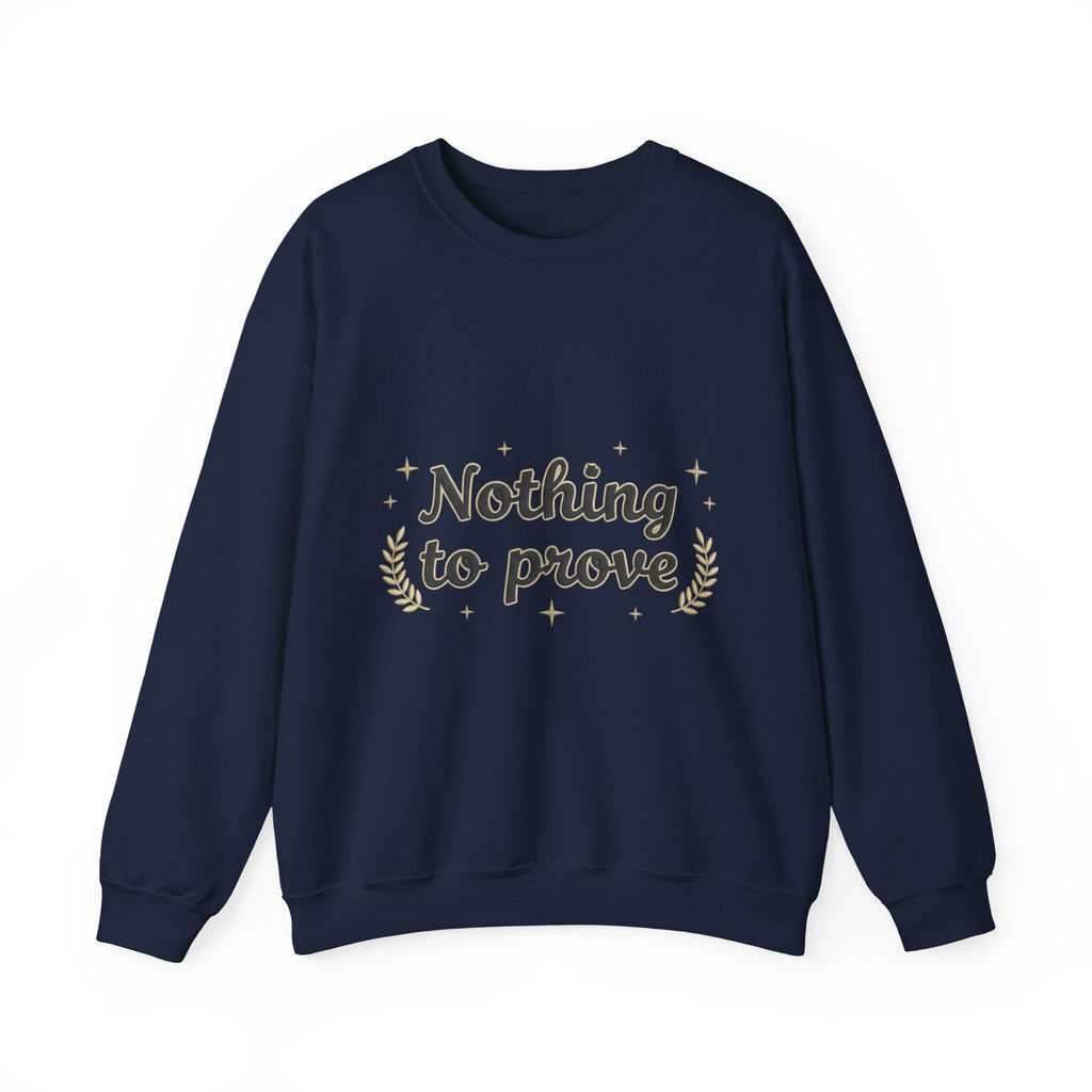 Nothing to Prove Crewneck Sweatshirt