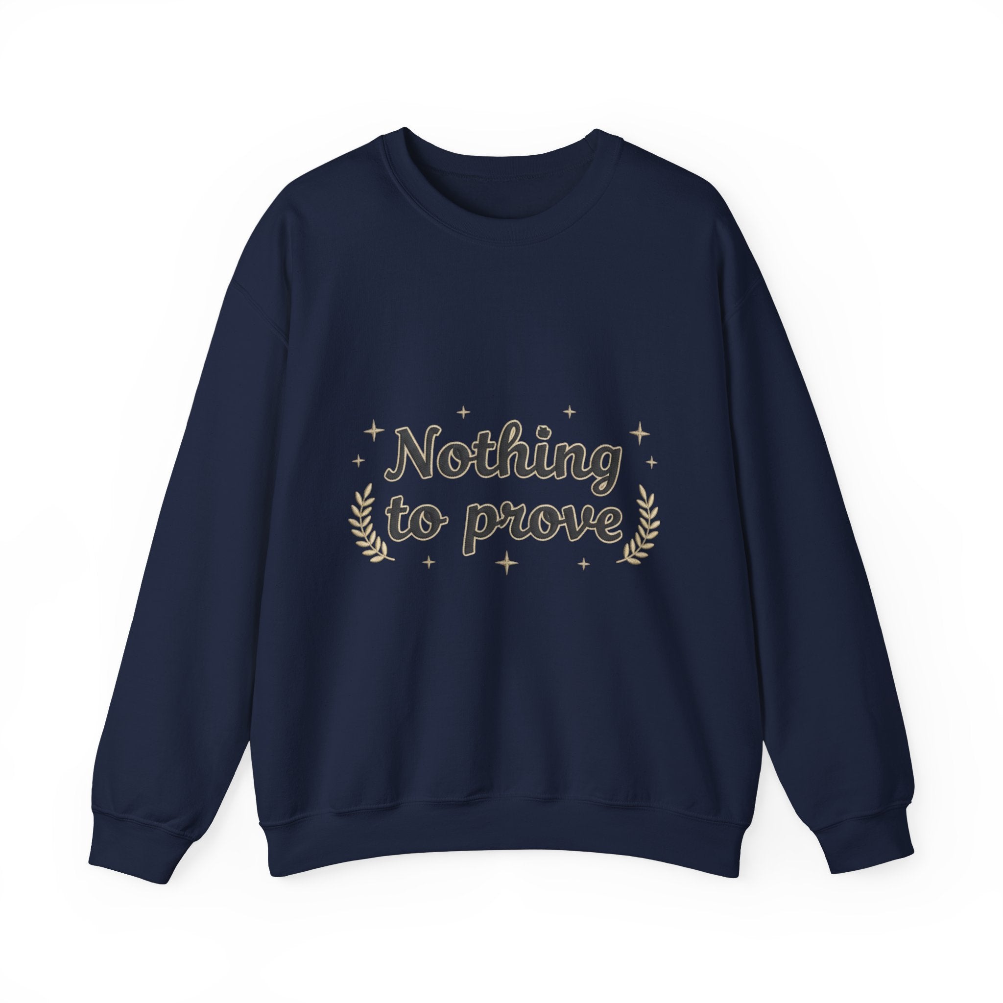 Nothing to Prove Crewneck Sweatshirt