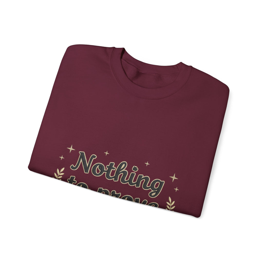 Nothing to Prove Crewneck Sweatshirt