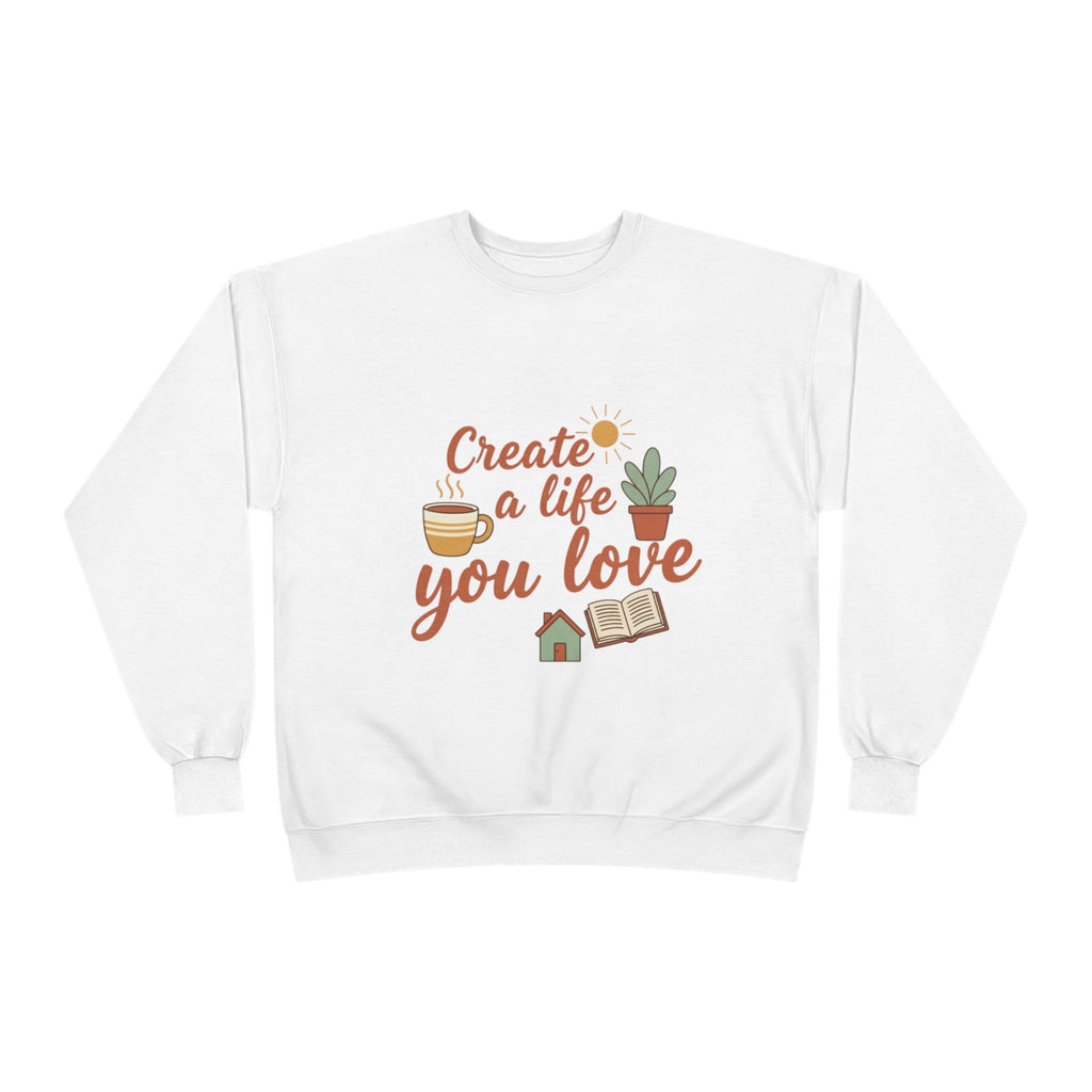 Create a Life You Love Crewneck Sweatshirt