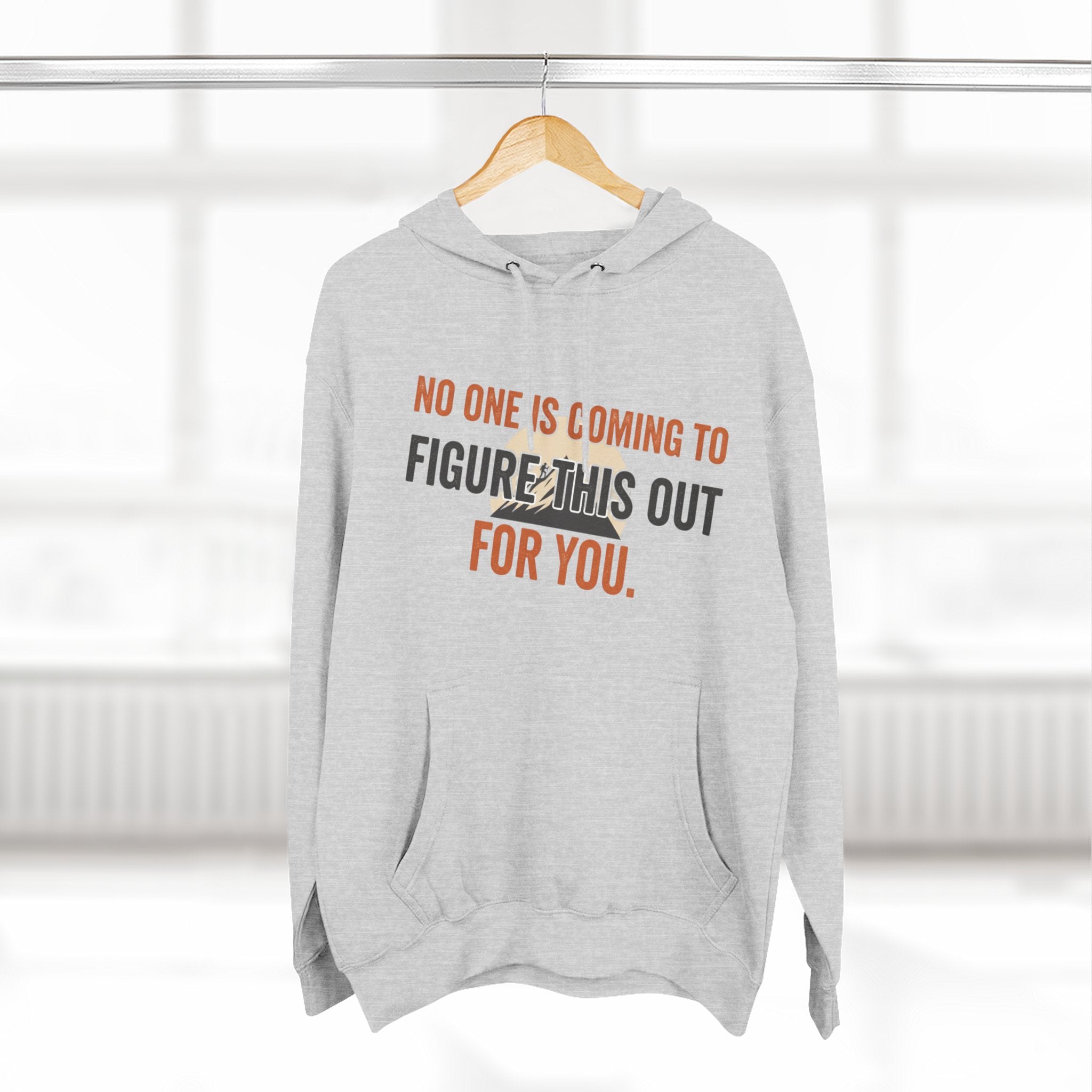 Hoodie — "No One's Coming to Figure This Out for You" Motivational Fleece Hoodie