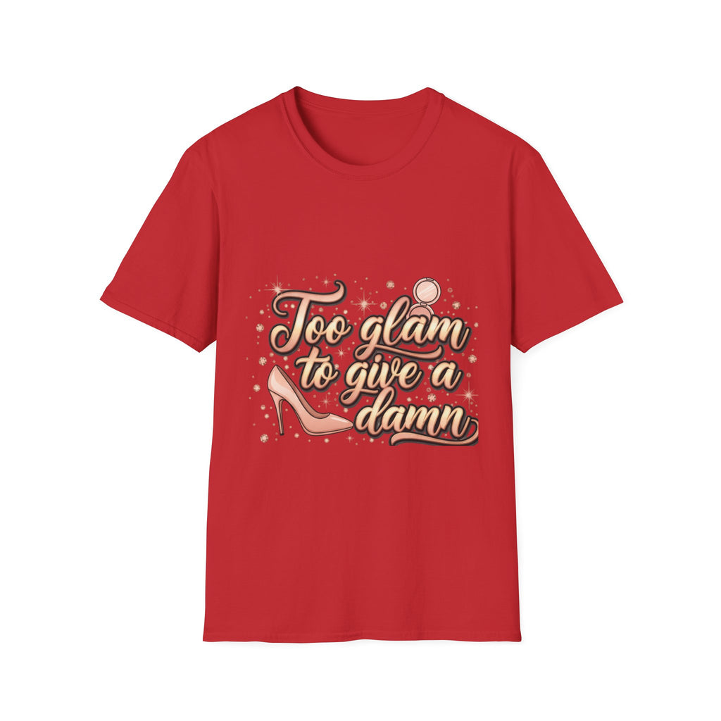 Too Glam To Give A Damn T-Shirt