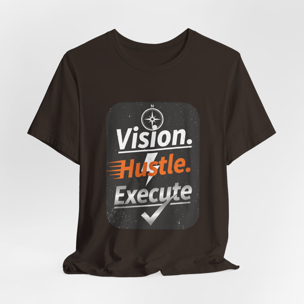 Vision. Hustle. Execute. T-Shirt — Motivational Graphic Tee for Entrepreneurs & Go-Getters
