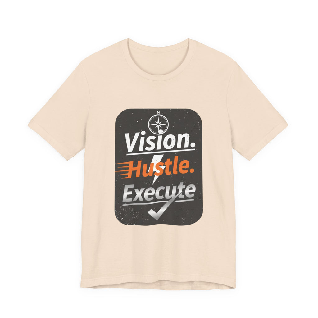 Vision. Hustle. Execute. T-Shirt — Motivational Graphic Tee for Entrepreneurs & Go-Getters