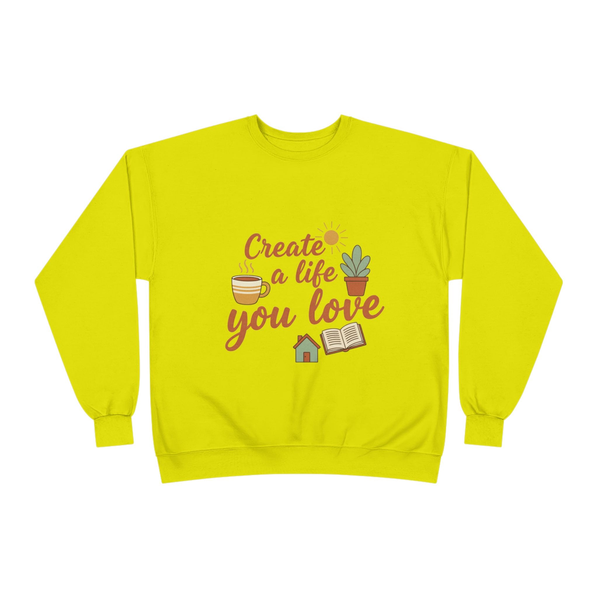 Create a Life You Love Crewneck Sweatshirt