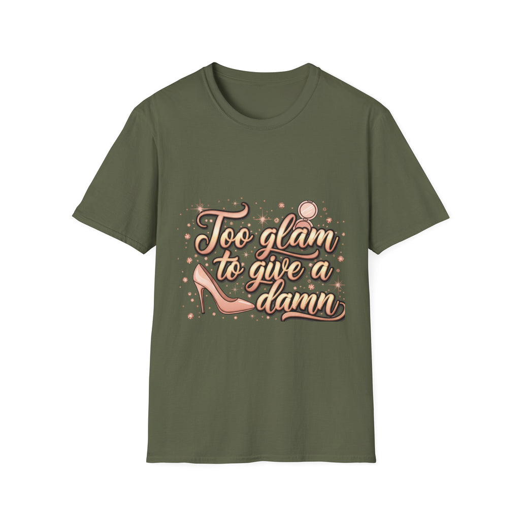 Too Glam To Give A Damn T-Shirt