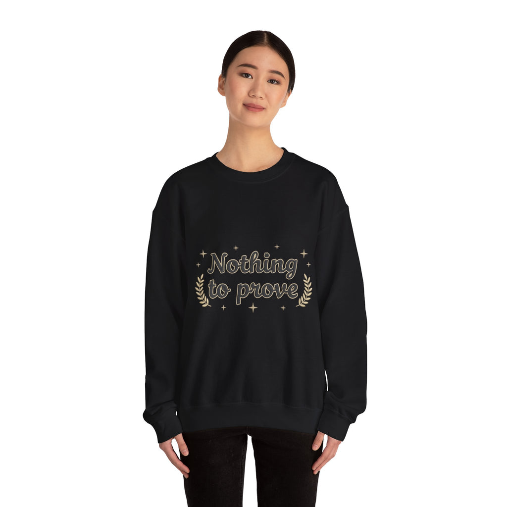 Nothing to Prove Crewneck Sweatshirt
