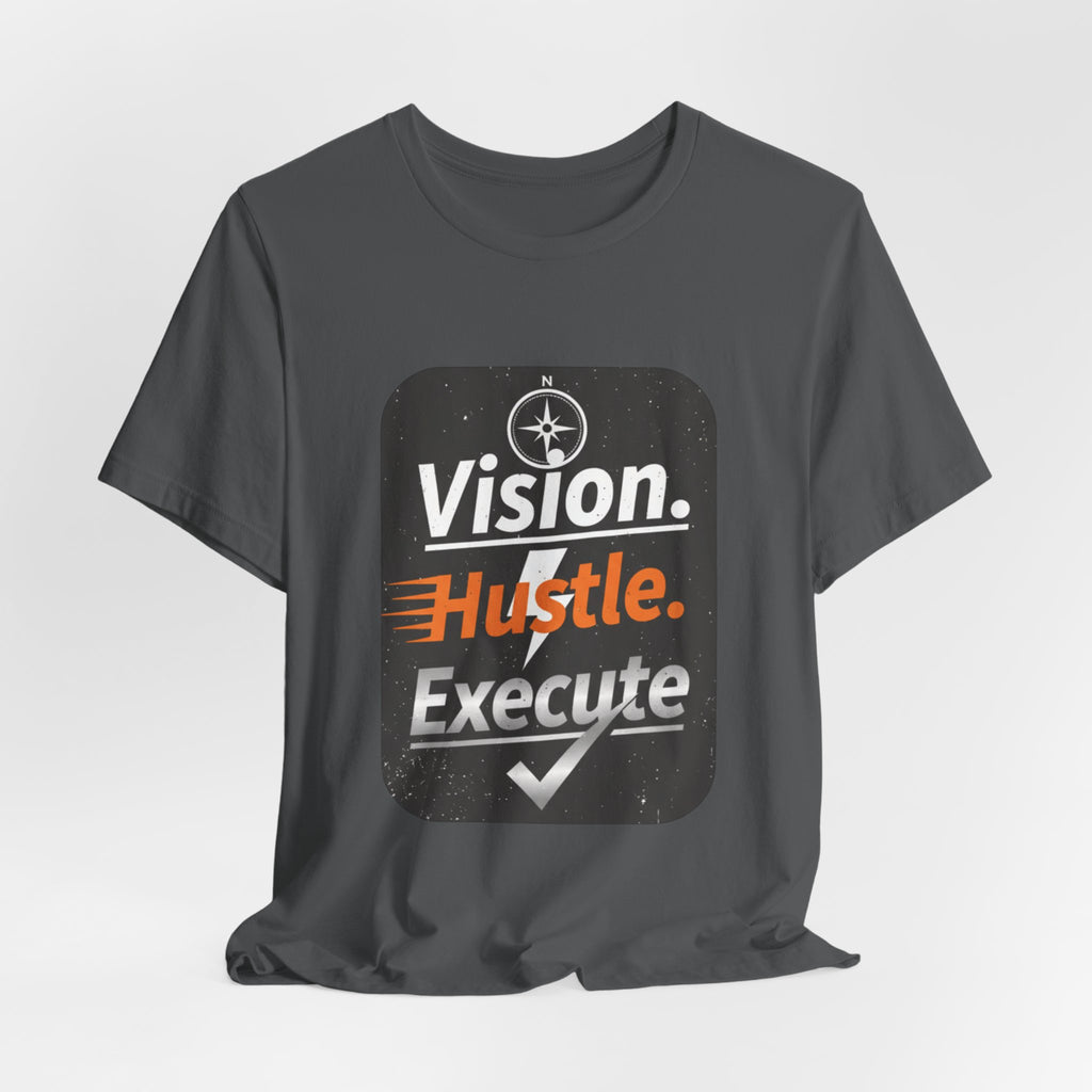 Vision. Hustle. Execute. T-Shirt — Motivational Graphic Tee for Entrepreneurs & Go-Getters