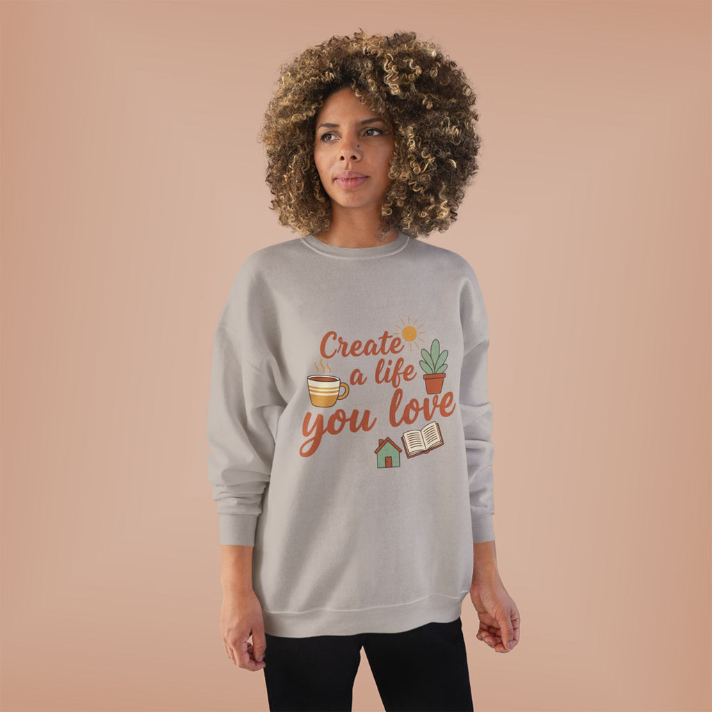 Create a Life You Love Crewneck Sweatshirt