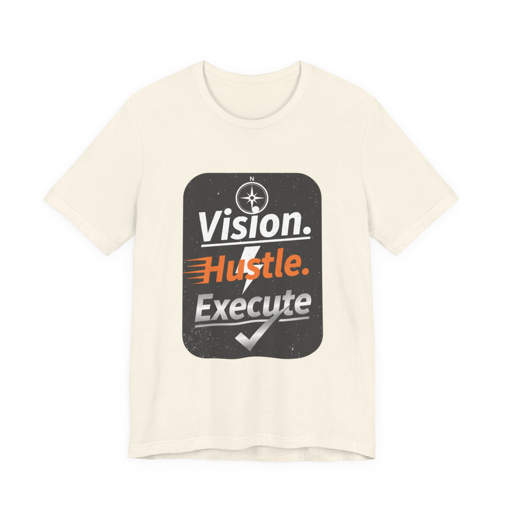 Vision. Hustle. Execute. T-Shirt — Motivational Graphic Tee for Entrepreneurs & Go-Getters