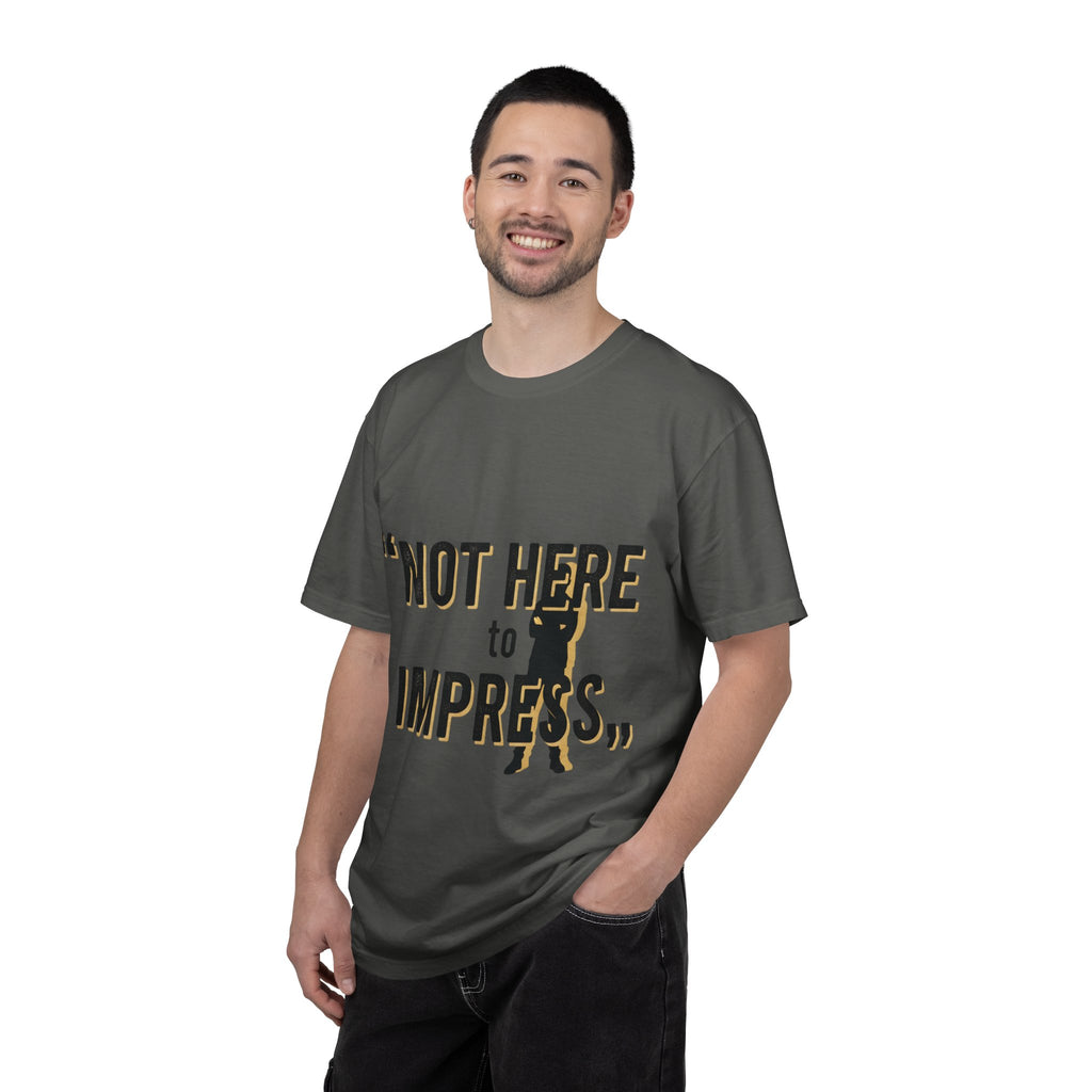 T-Shirt "Not Here to Impress" Graphic Tee — Bold Attitude Casual Shirt