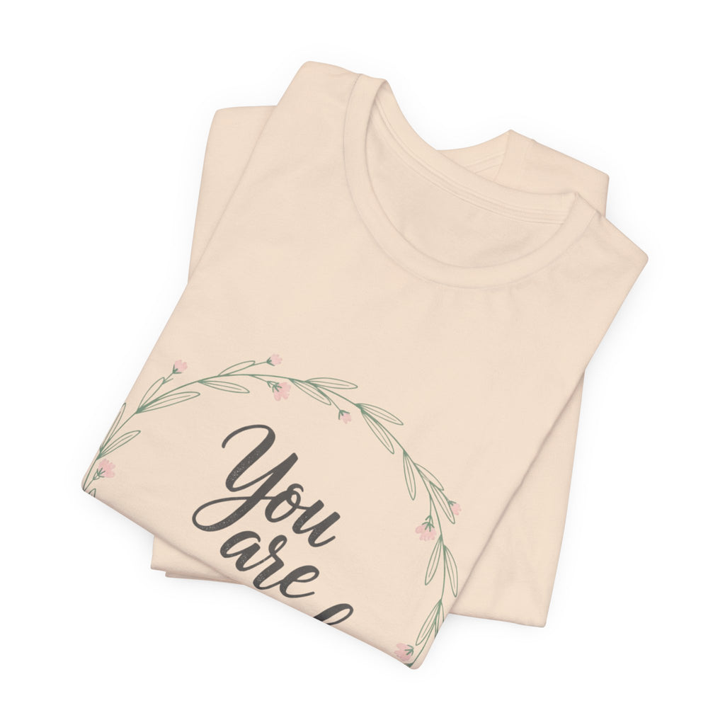 You Are Enough Tee — Floral Inspirational Comfort Shirt