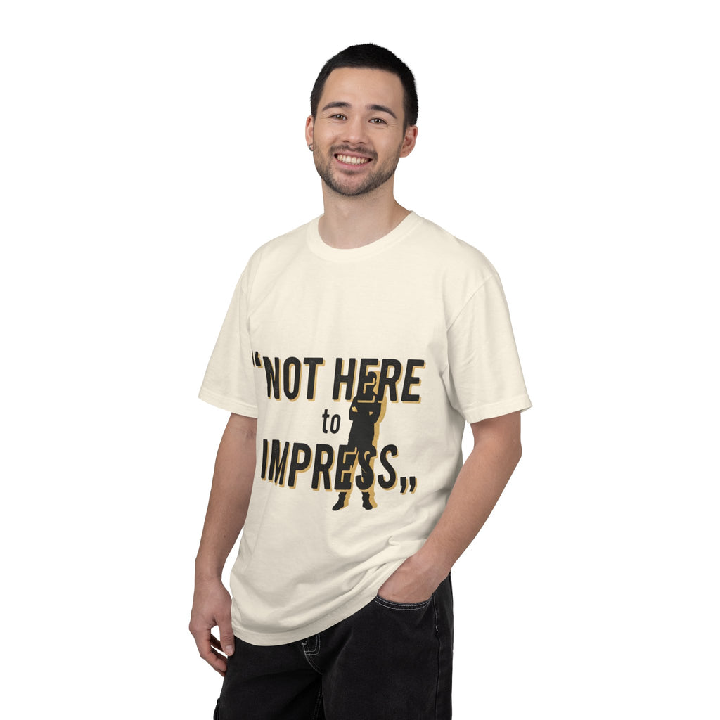 T-Shirt "Not Here to Impress" Graphic Tee — Bold Attitude Casual Shirt