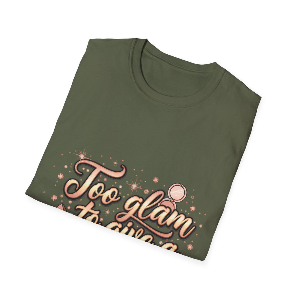 Too Glam To Give A Damn T-Shirt