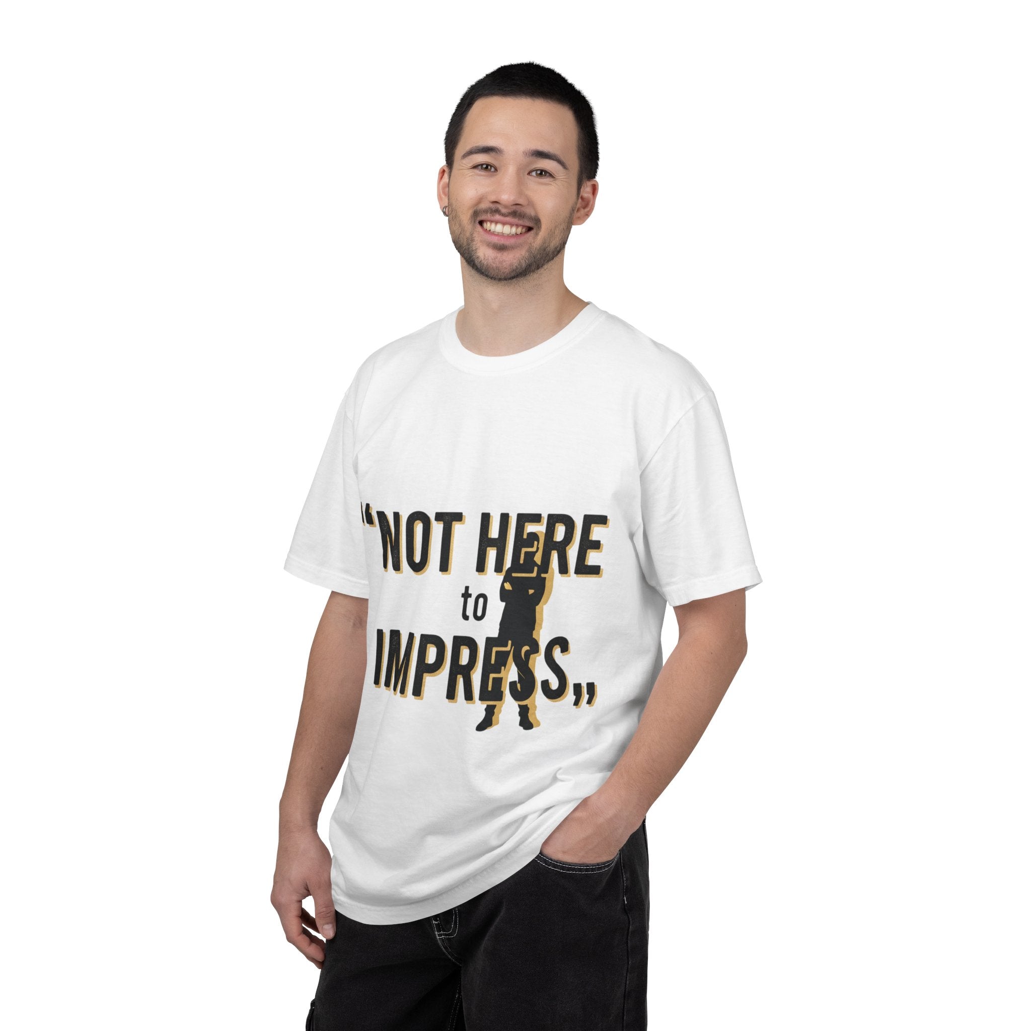 T-Shirt "Not Here to Impress" Graphic Tee — Bold Attitude Casual Shirt