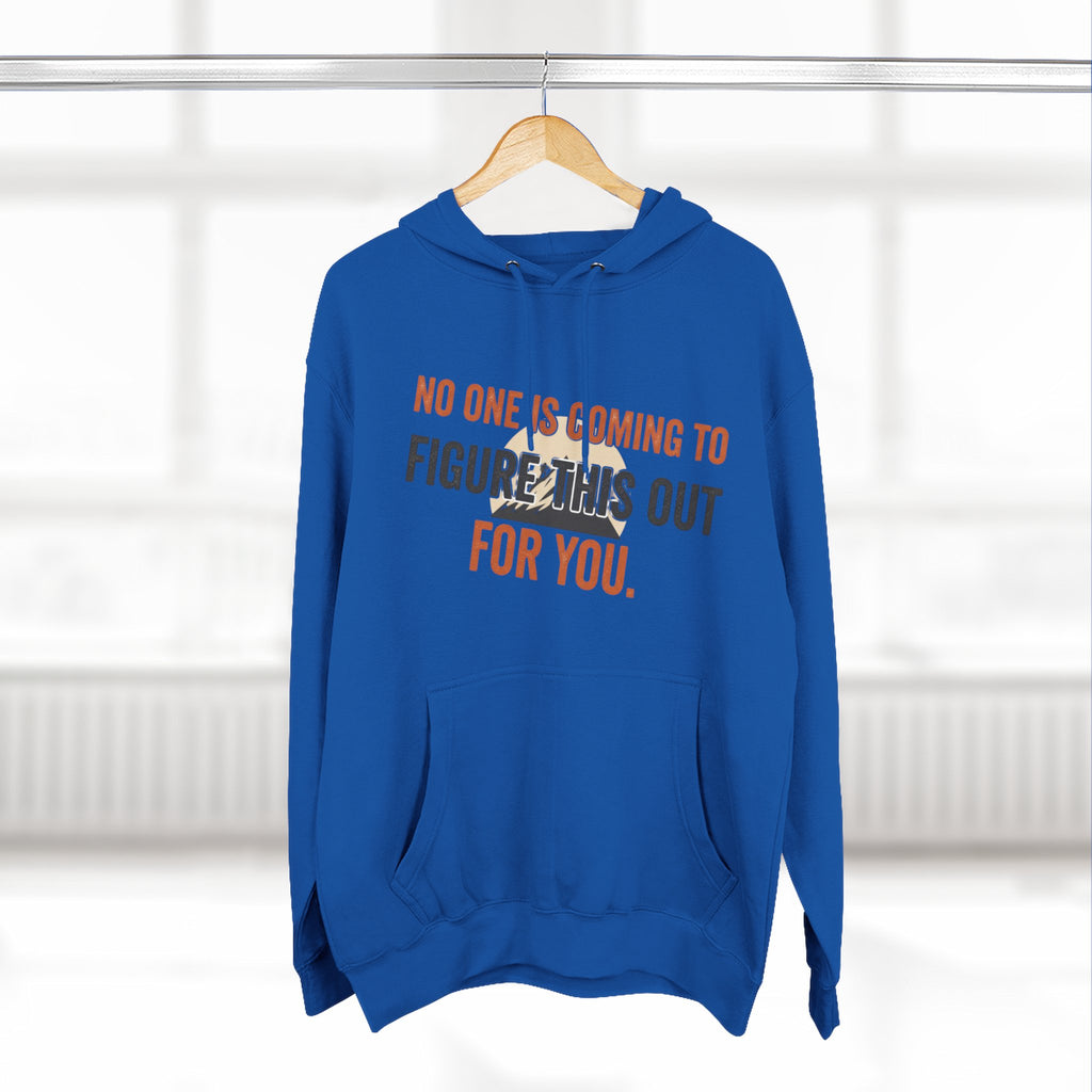 Hoodie — "No One's Coming to Figure This Out for You" Motivational Fleece Hoodie