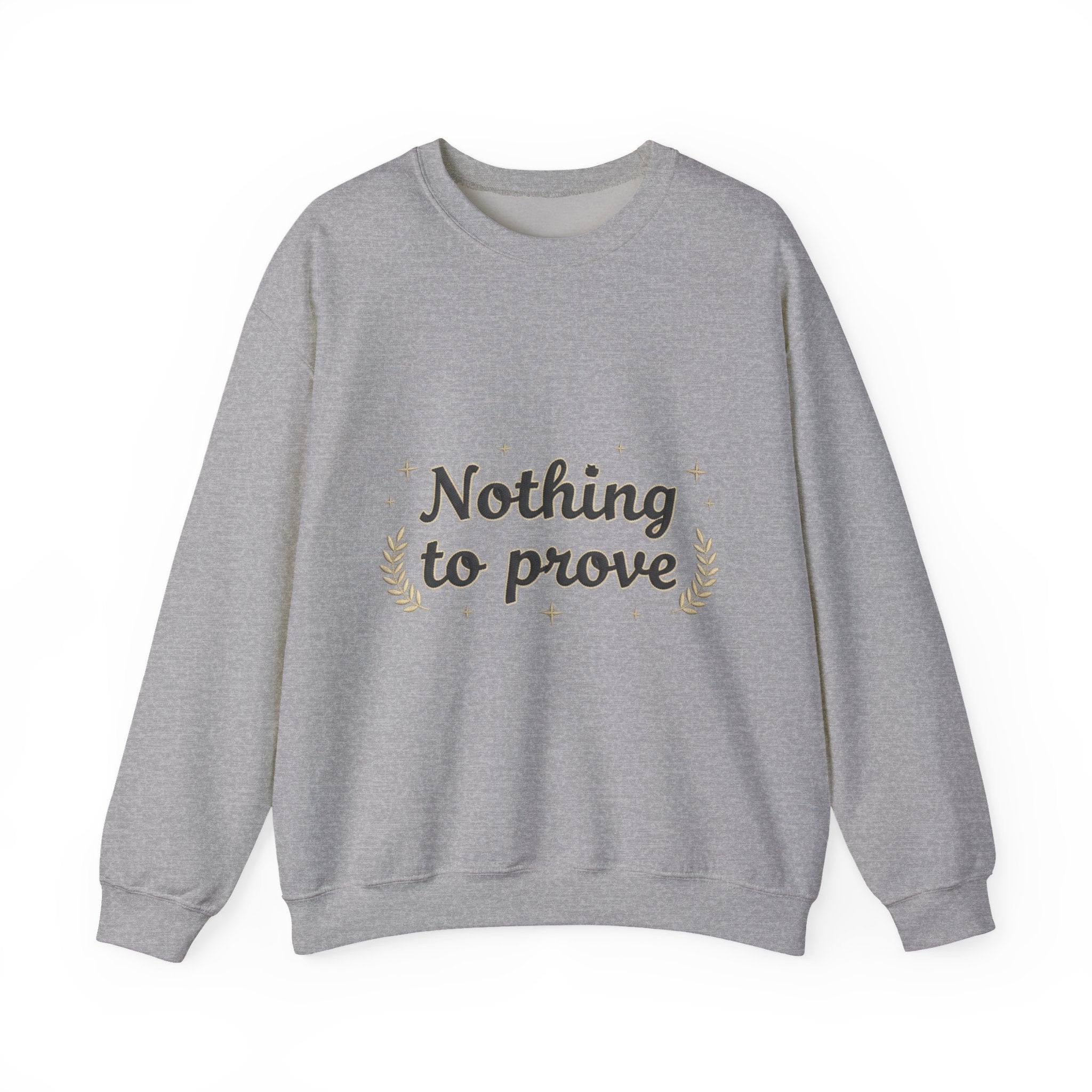 Nothing to Prove Crewneck Sweatshirt