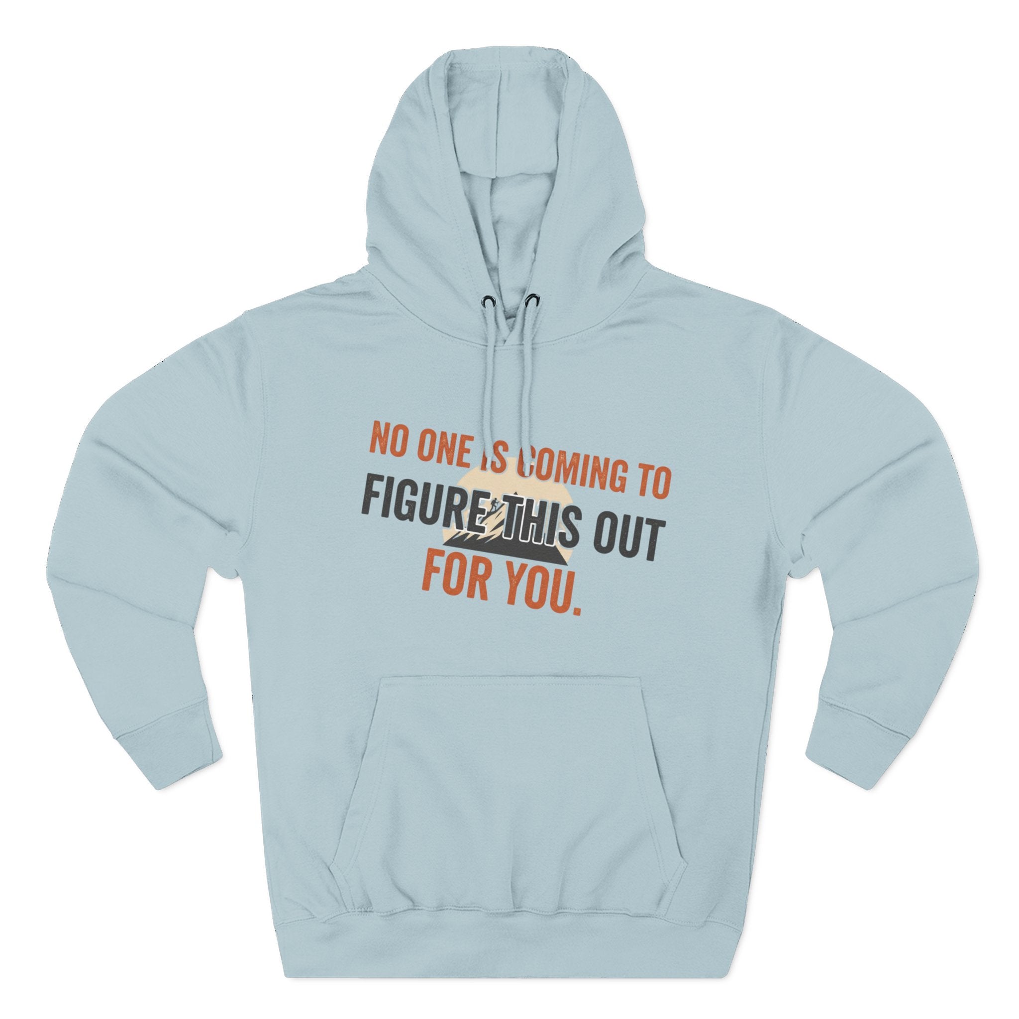 Hoodie — "No One's Coming to Figure This Out for You" Motivational Fleece Hoodie