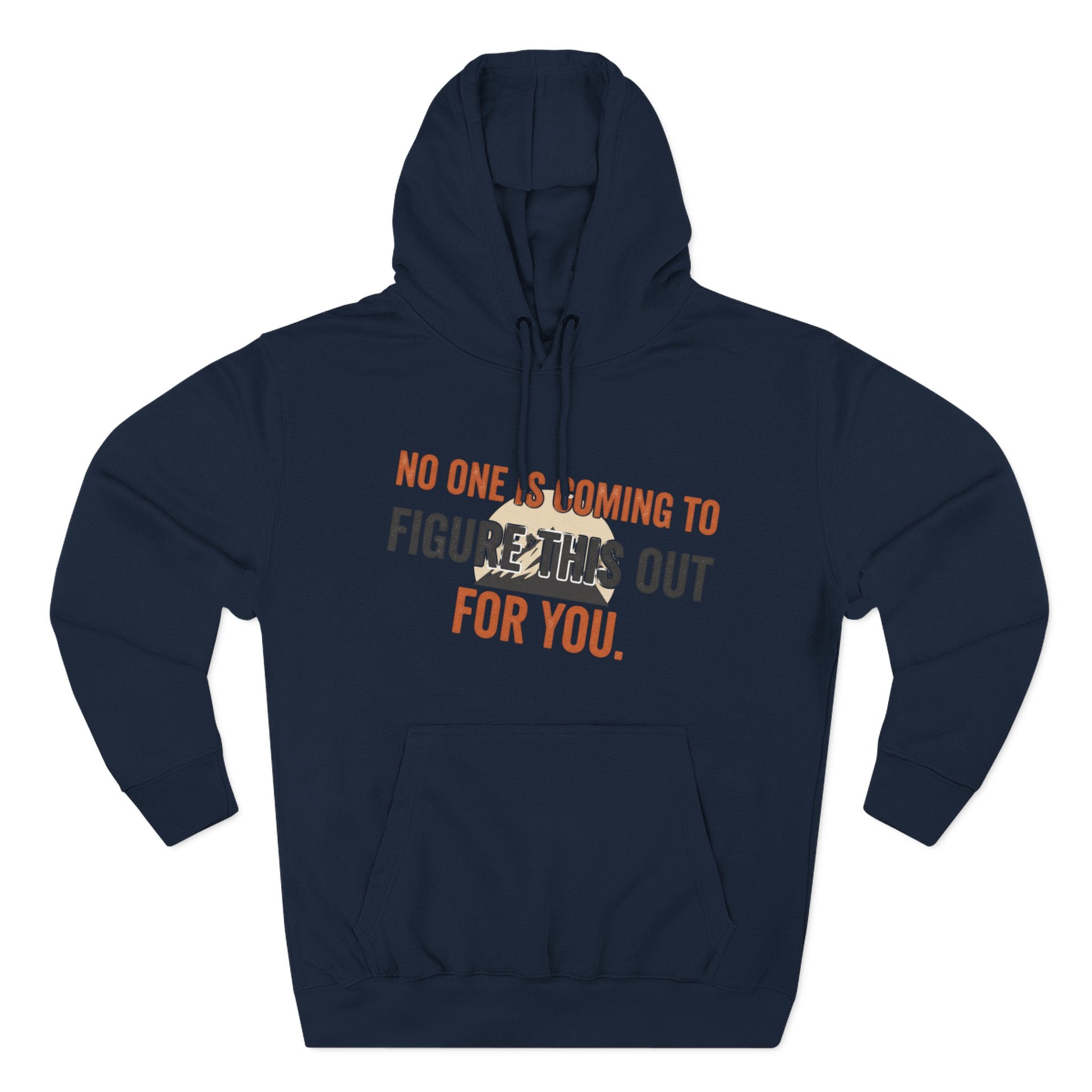Hoodie — "No One's Coming to Figure This Out for You" Motivational Fleece Hoodie