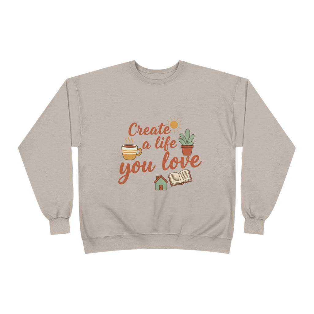 Create a Life You Love Crewneck Sweatshirt