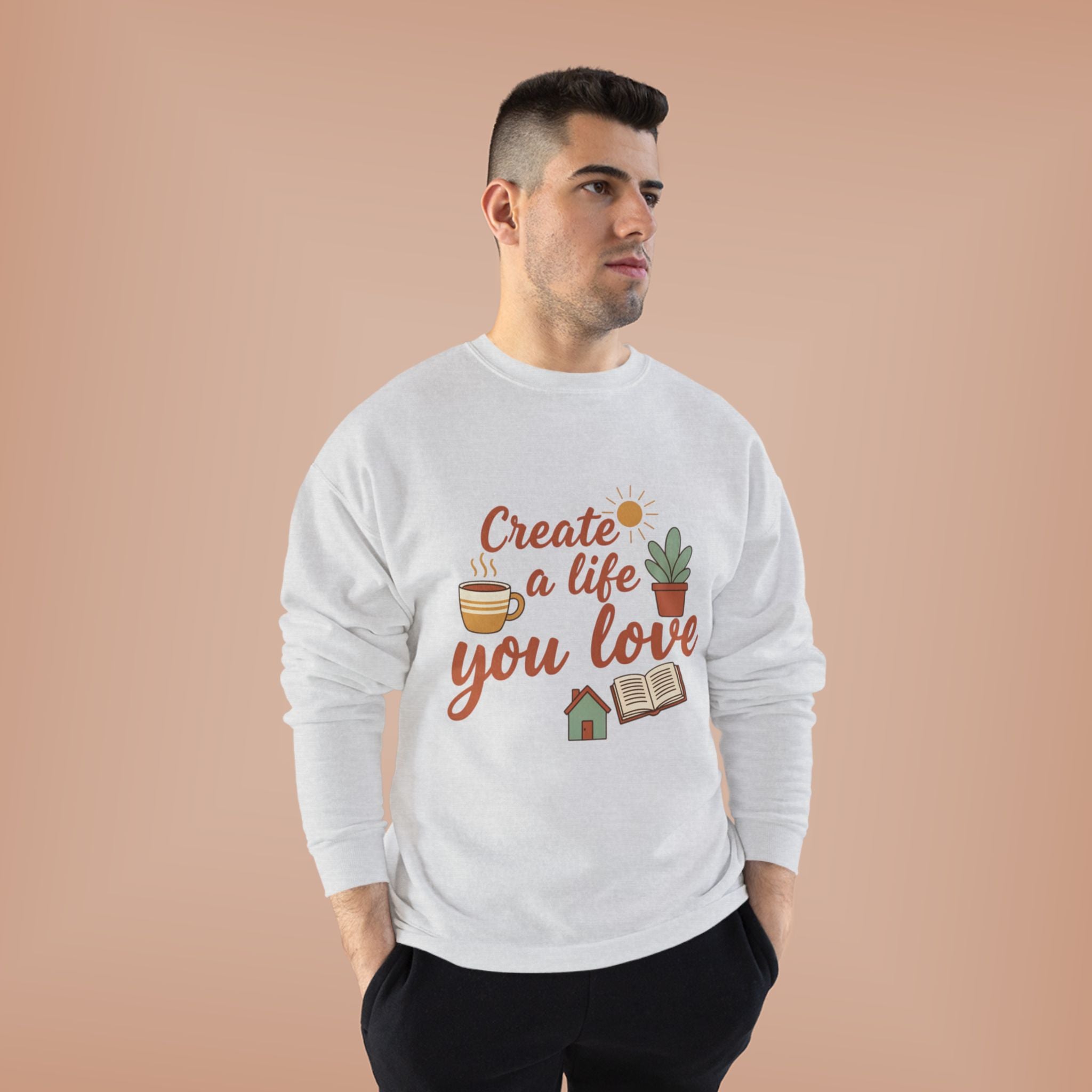 Create a Life You Love Crewneck Sweatshirt