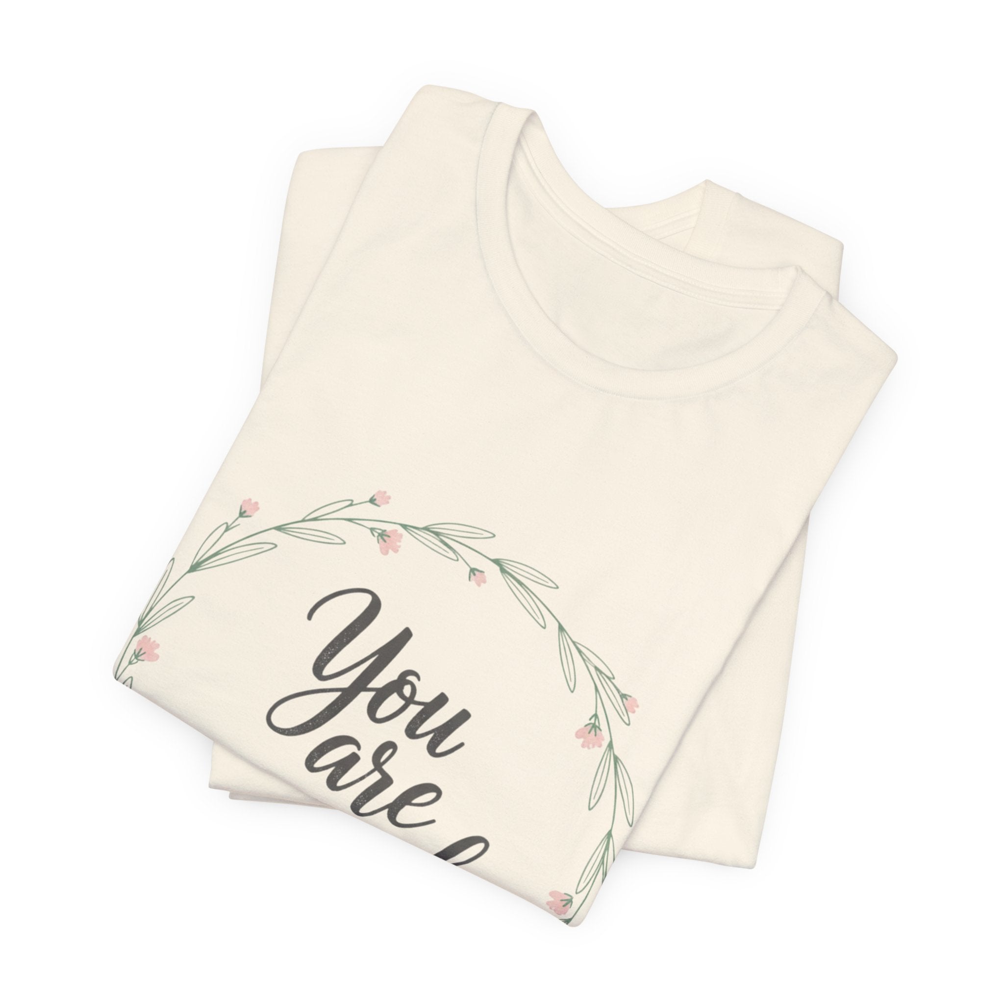 You Are Enough Tee — Floral Inspirational Comfort Shirt