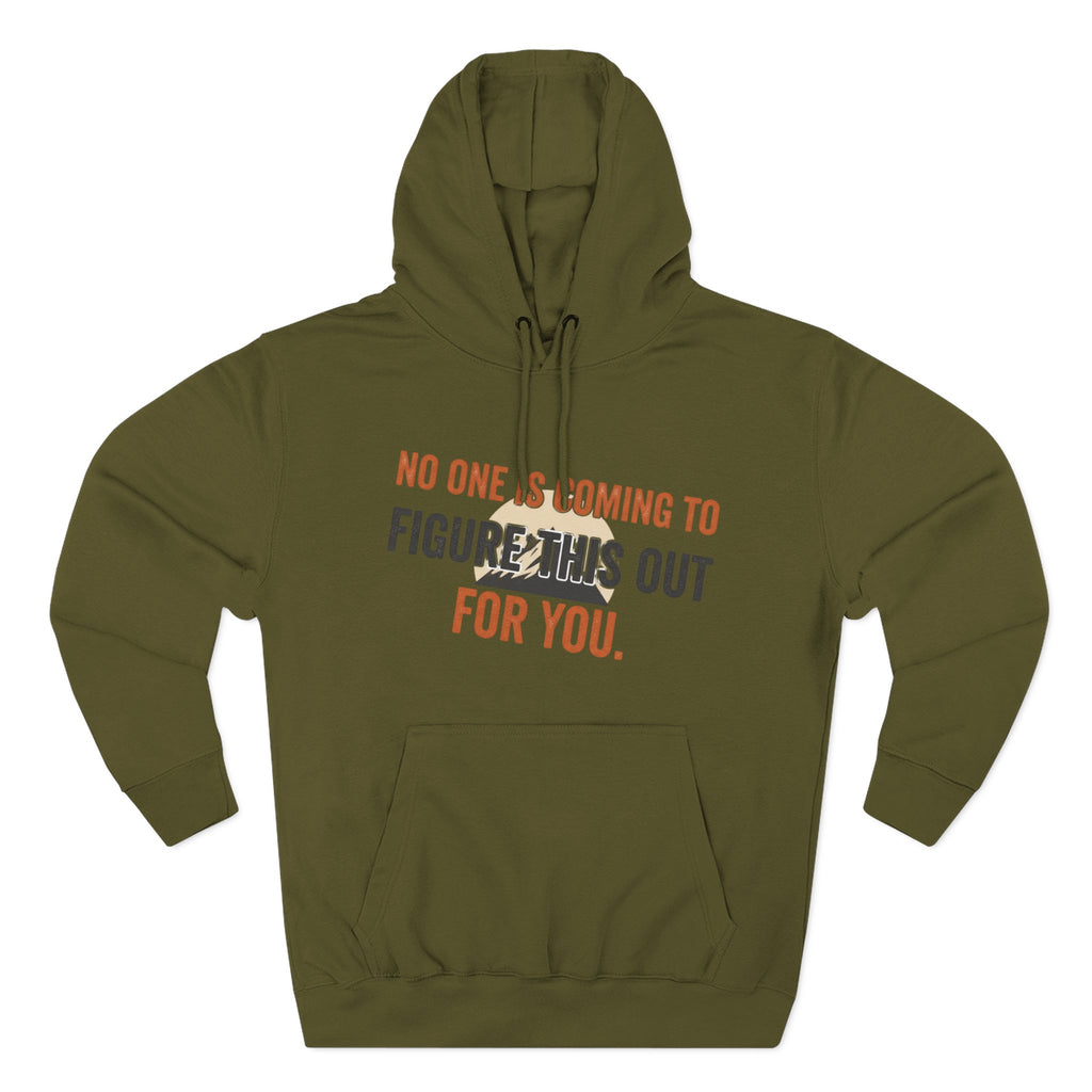 Hoodie — "No One's Coming to Figure This Out for You" Motivational Fleece Hoodie