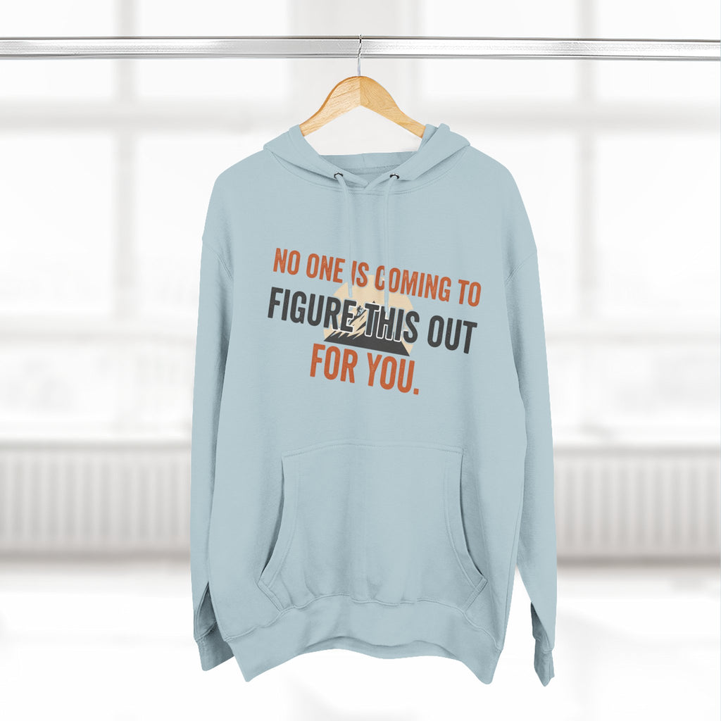 Hoodie — "No One's Coming to Figure This Out for You" Motivational Fleece Hoodie
