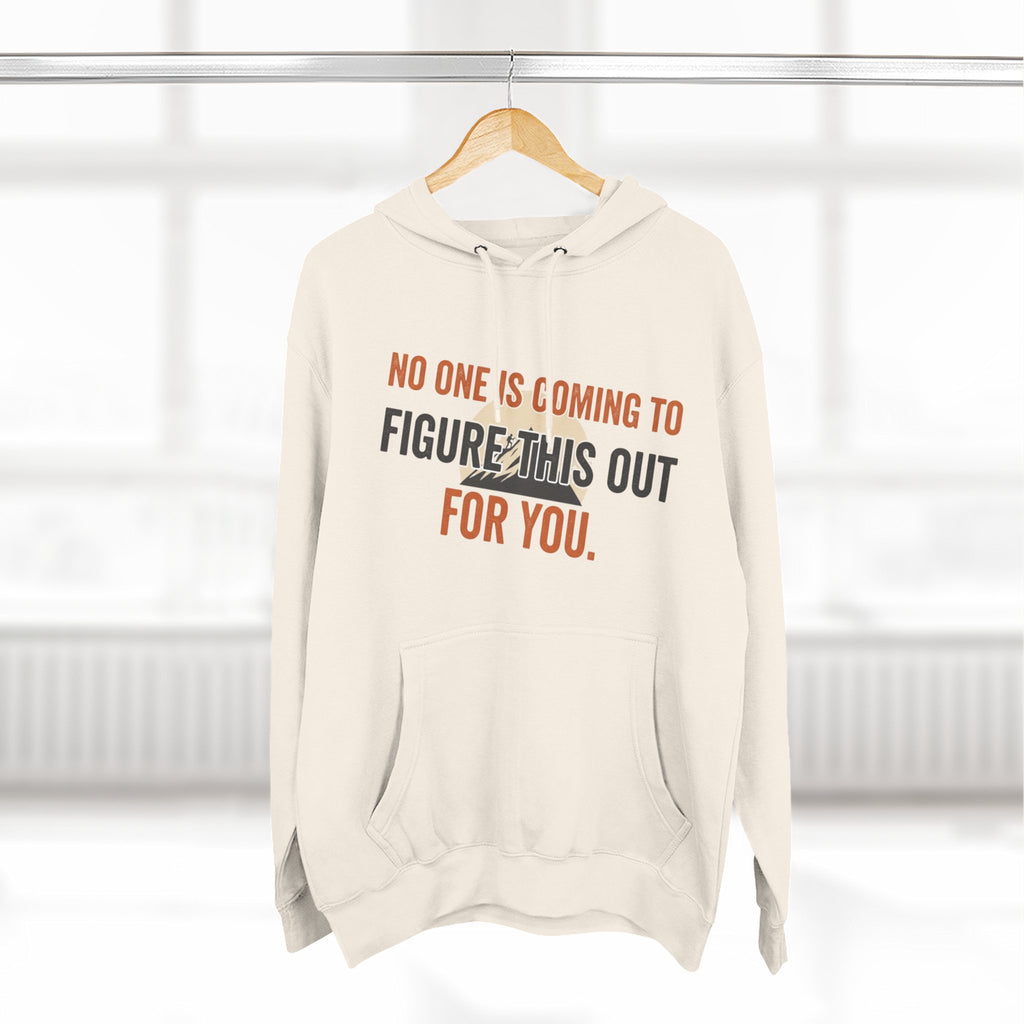 Hoodie — "No One's Coming to Figure This Out for You" Motivational Fleece Hoodie