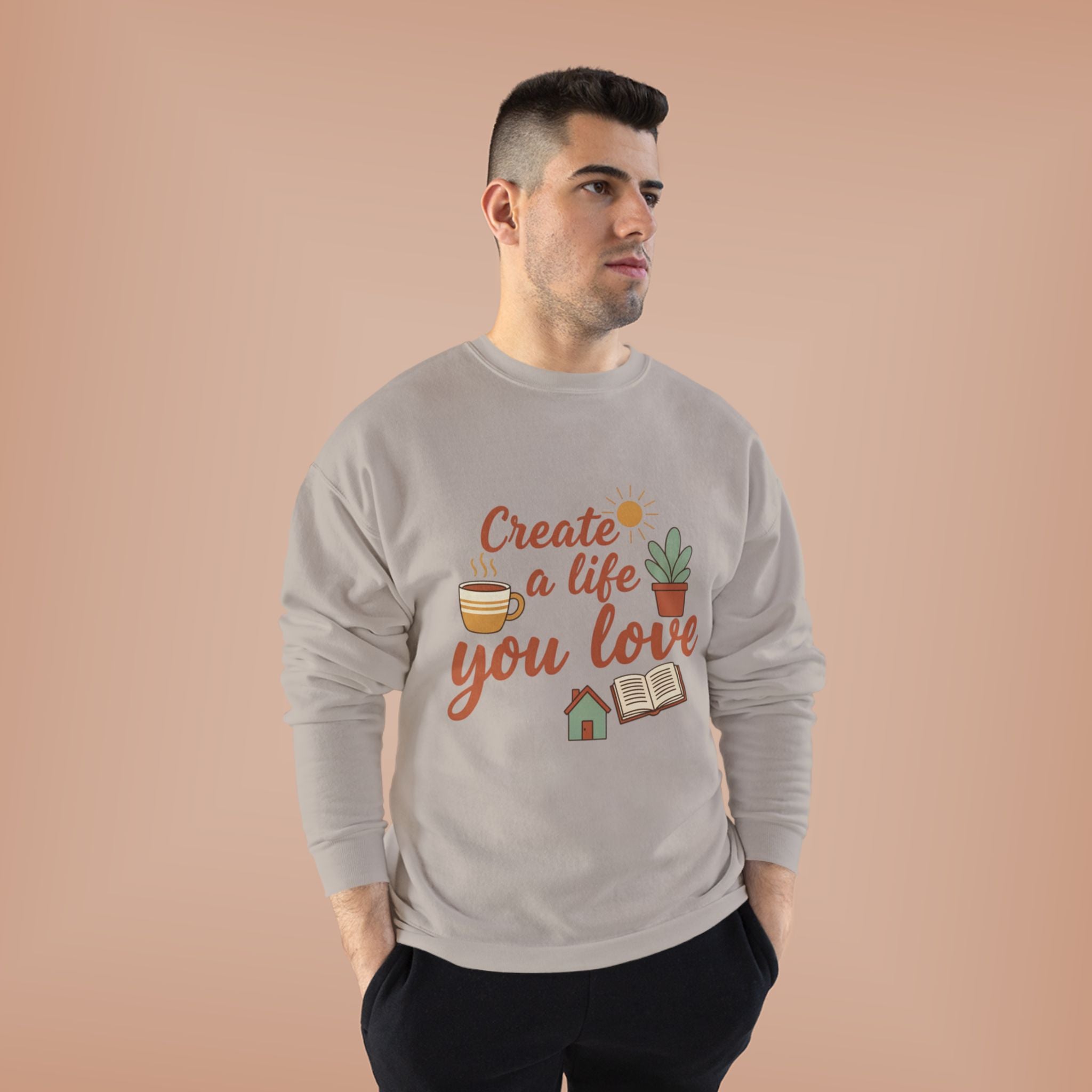 Create a Life You Love Crewneck Sweatshirt