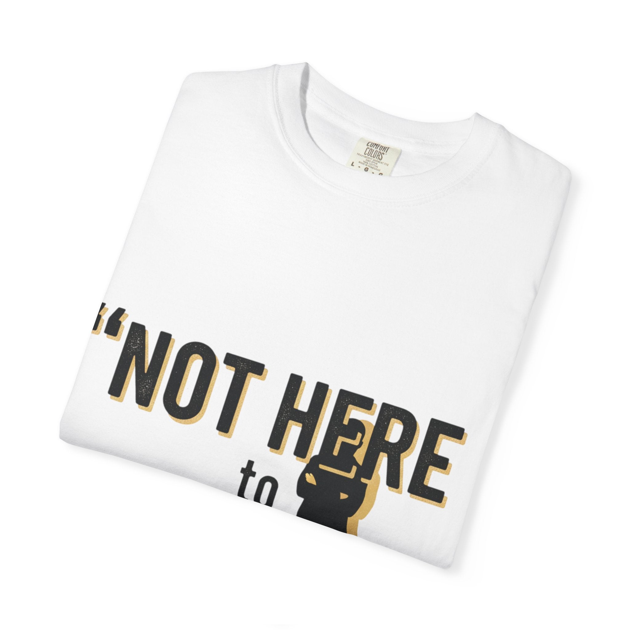 T-Shirt "Not Here to Impress" Graphic Tee — Bold Attitude Casual Shirt