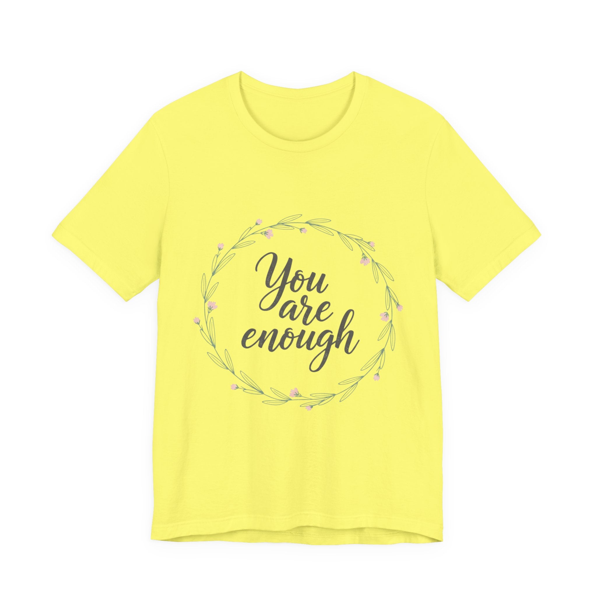 You Are Enough Tee — Floral Inspirational Comfort Shirt