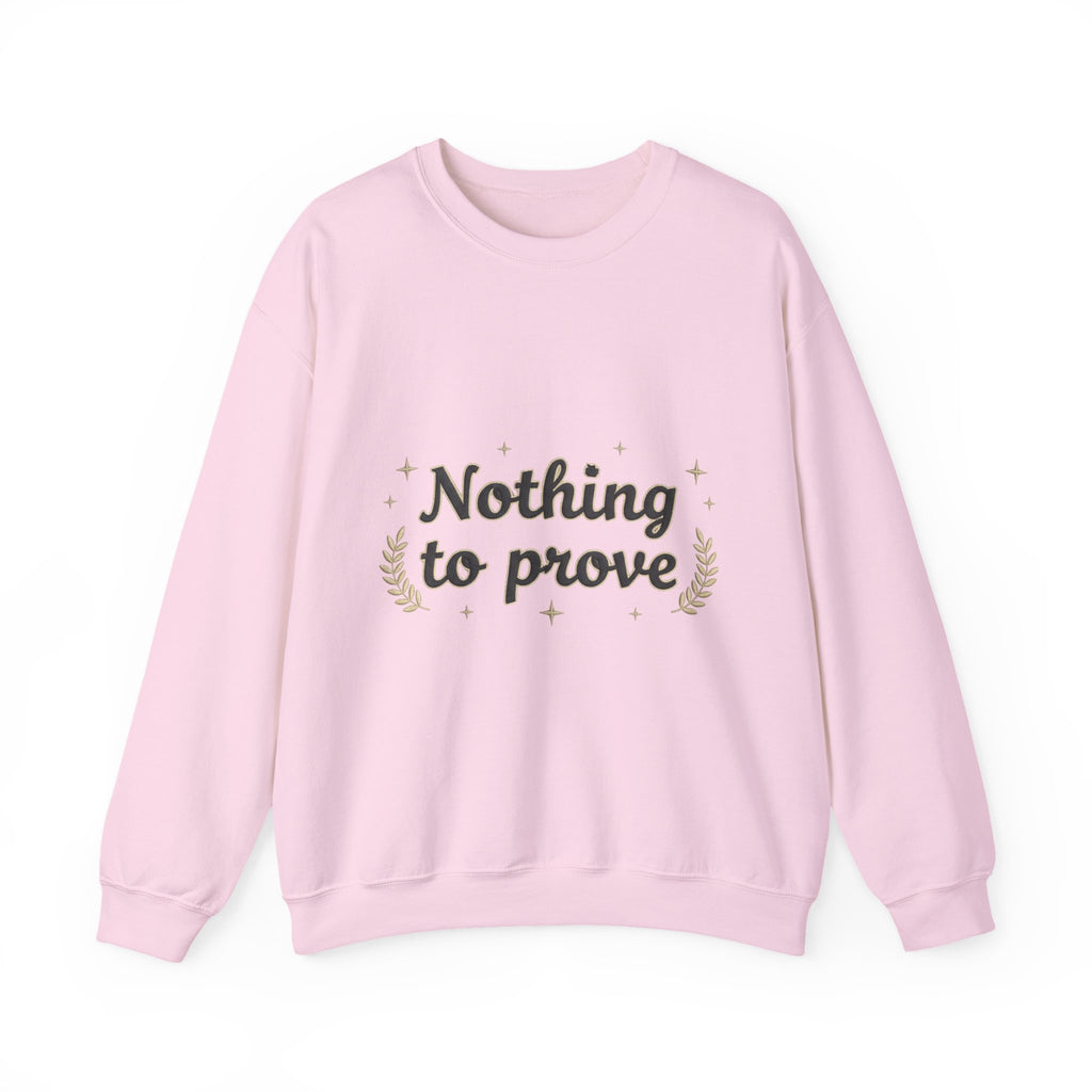 Nothing to Prove Crewneck Sweatshirt