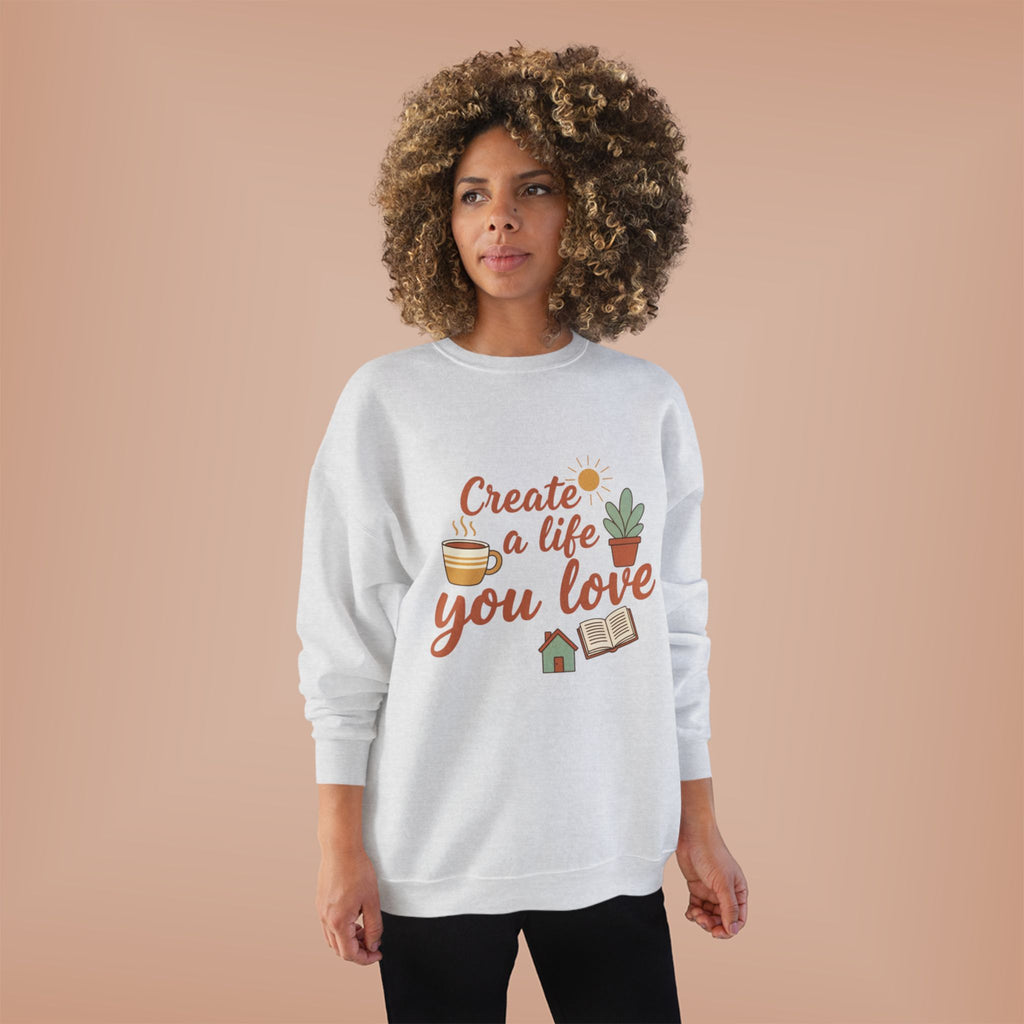 Create a Life You Love Crewneck Sweatshirt
