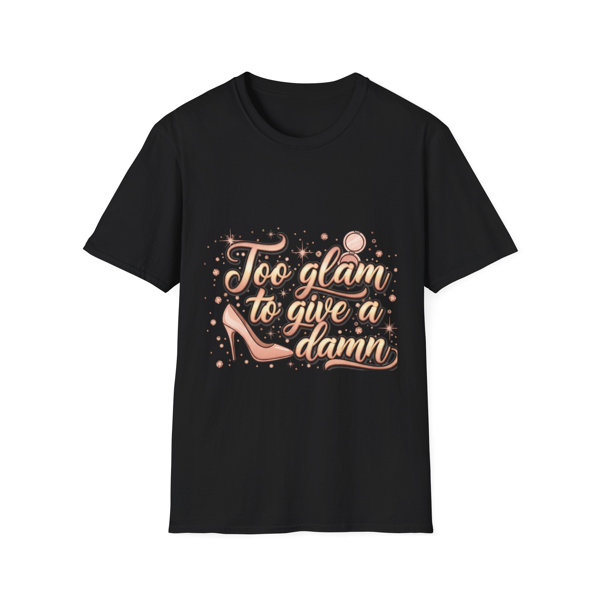 Too Glam To Give A Damn T-Shirt