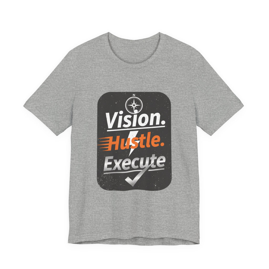 Vision. Hustle. Execute. T-Shirt — Motivational Graphic Tee for Entrepreneurs & Go-Getters