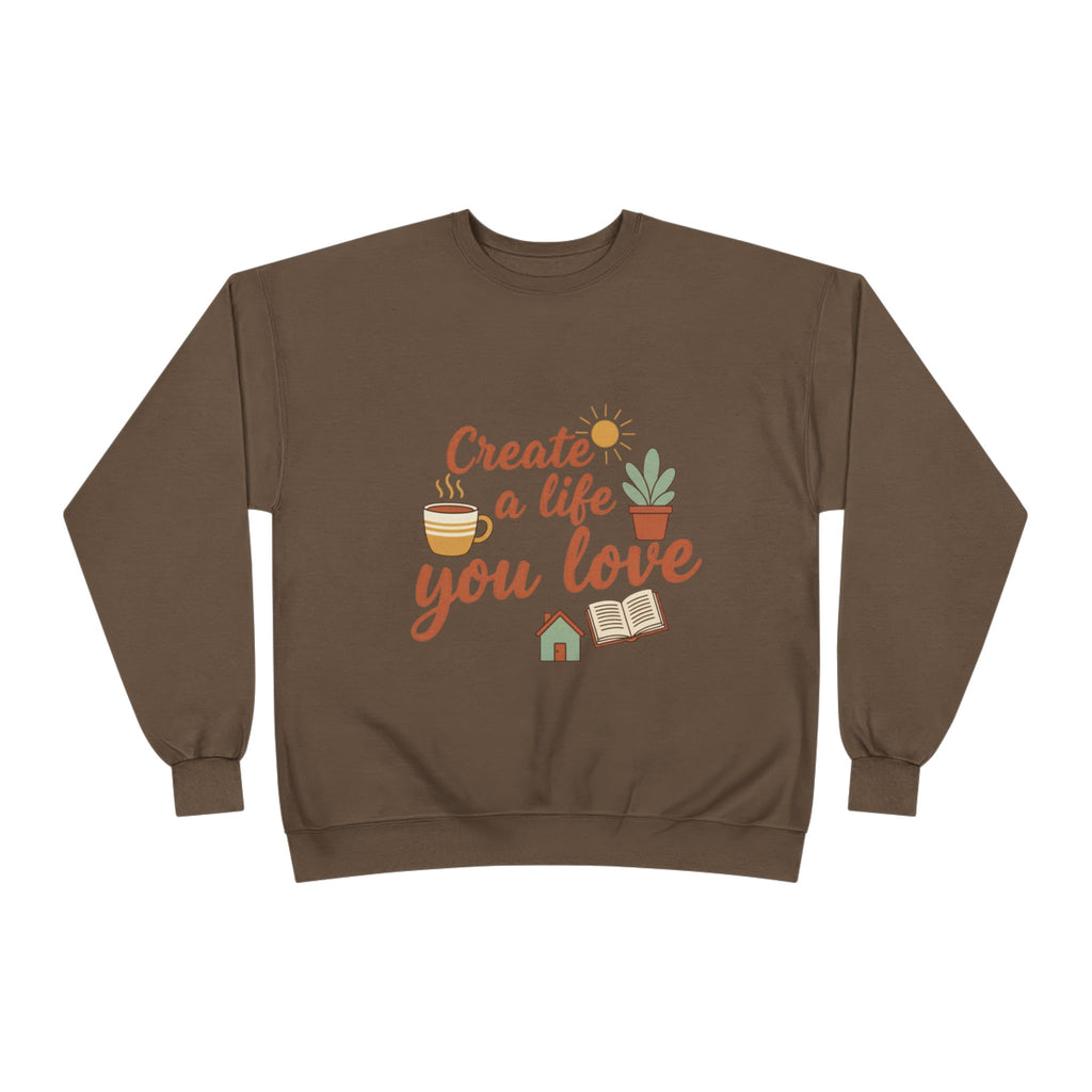 Create a Life You Love Crewneck Sweatshirt