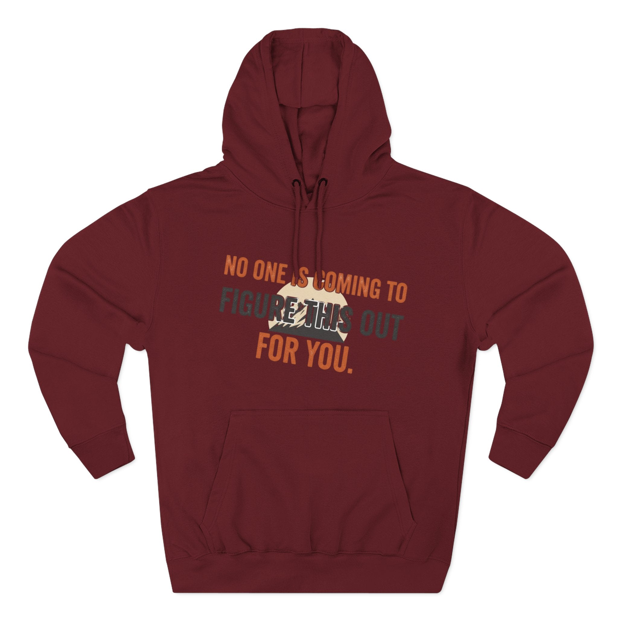 Hoodie — "No One's Coming to Figure This Out for You" Motivational Fleece Hoodie
