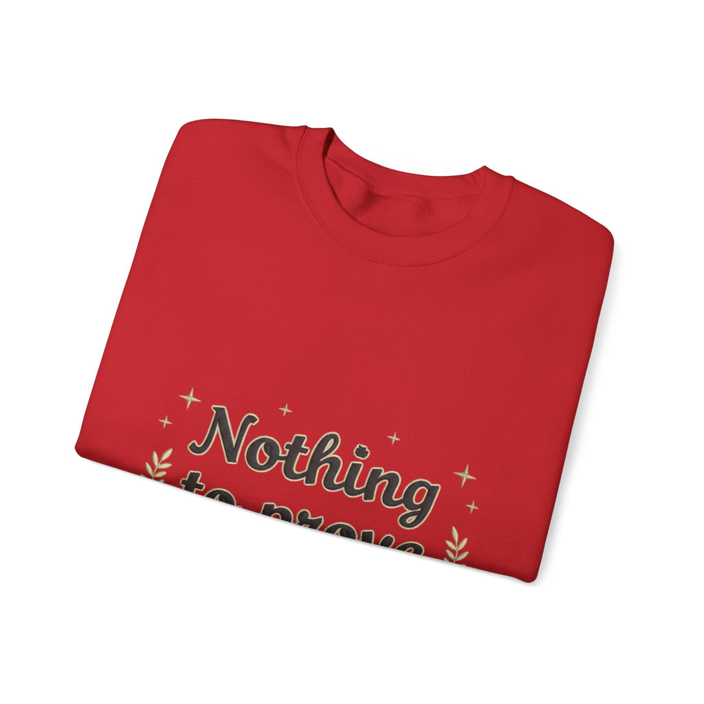 Nothing to Prove Crewneck Sweatshirt