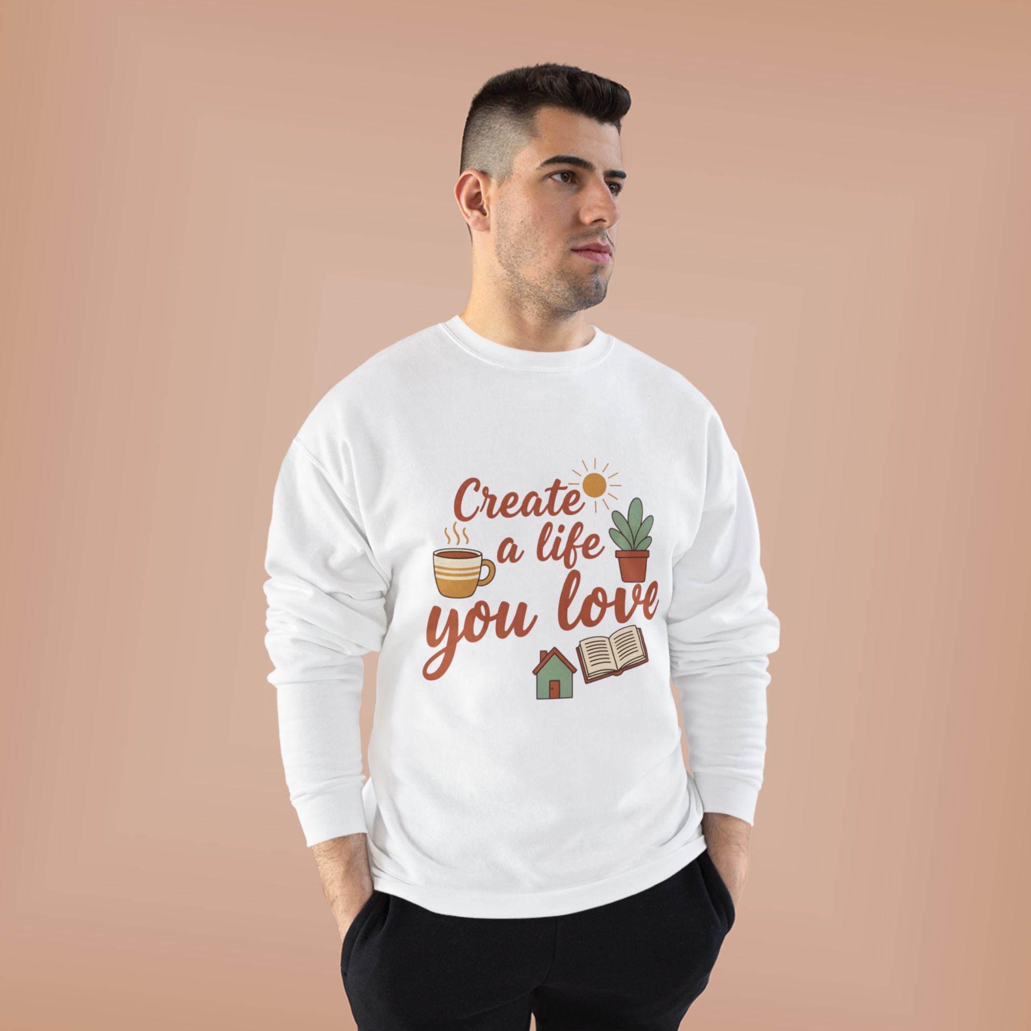 Create a Life You Love Crewneck Sweatshirt