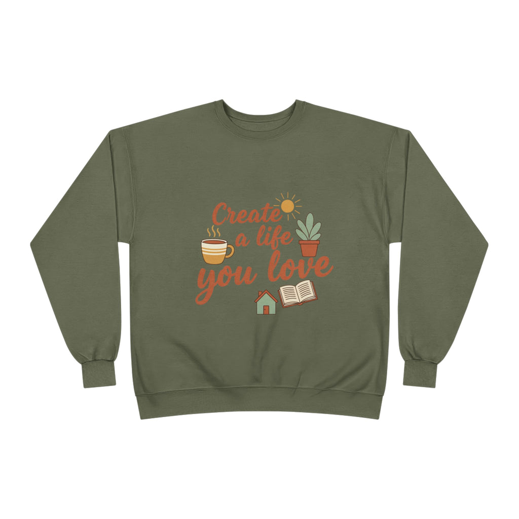 Create a Life You Love Crewneck Sweatshirt