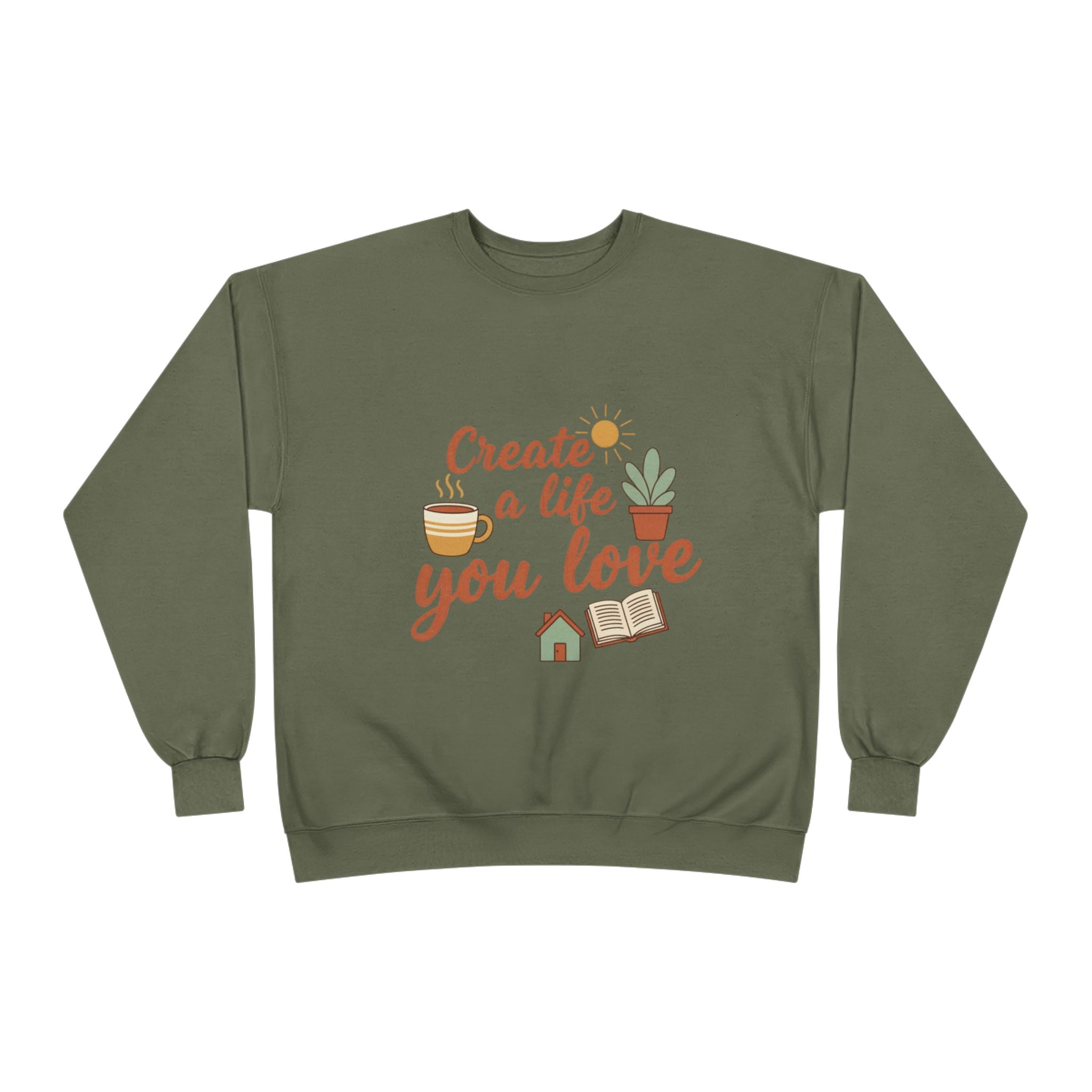 Create a Life You Love Crewneck Sweatshirt
