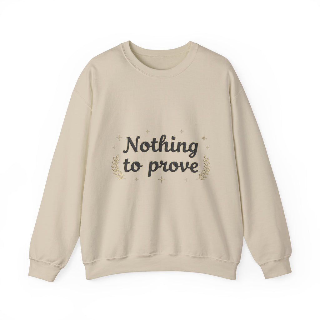 Nothing to Prove Crewneck Sweatshirt